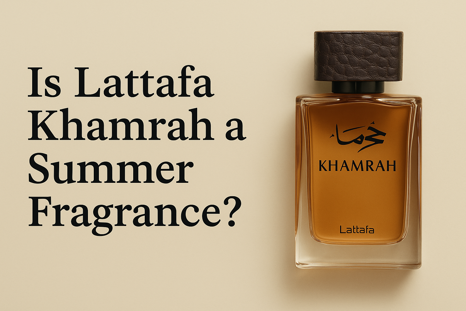 Is Lattafa Khamrah a Summer Fragrance?